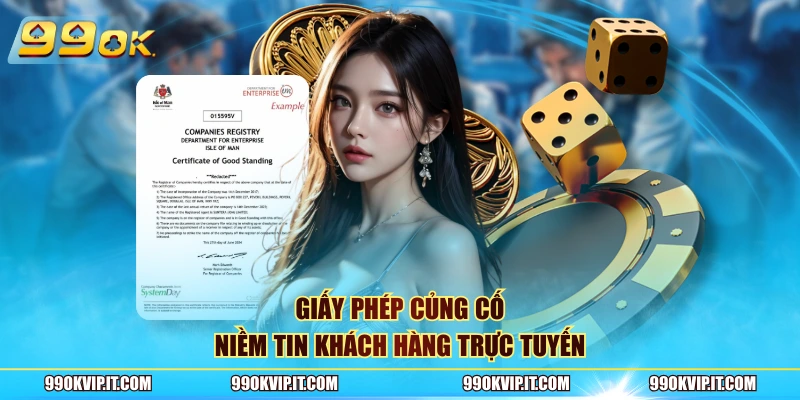 Giấy Phép Hoạt Động 99OK – Nền Tảng Khẳng Định Sự Minh Bạch Giấy phép củng cố niềm tin khách hàng trực tuyến