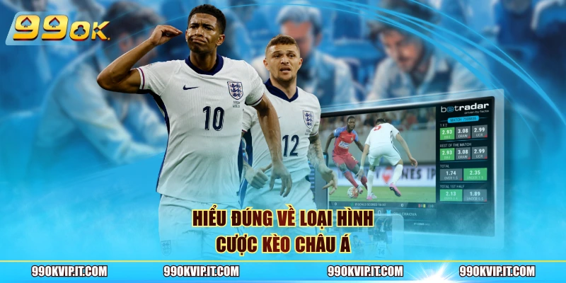 Kèo Châu Á – Hướng Dẫn Cách Cược Chuẩn Cho Người Chơi 2026 Hiểu đúng về loại hình cược kèo châu á