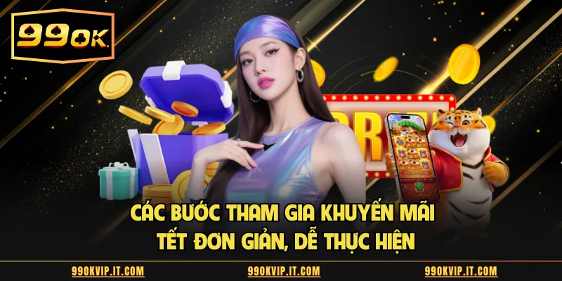 Lì Xì Tết Tặng 299k Khuyến Mãi Siêu Hấp Dẫn Mùa Xuân Các bước tham gia khuyến mãi tết đơn giản, dễ thực hiện