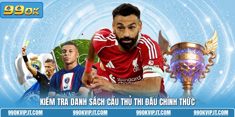 Kèo Phạt Góc 99OK - Cẩm Nang Dự Đoán Bóng Đá Đầy Đủ Kiểm tra danh sách cầu thủ thi đấu chính thức